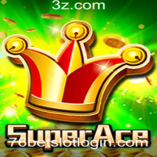 Descubra o Empolgante Mundo de SuperAce e 76bet Slot Login